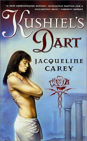 Jacqueline Carey: Kushiel's Dart (Kushiel's Legacy) (Paperback, Tor Fantasy)