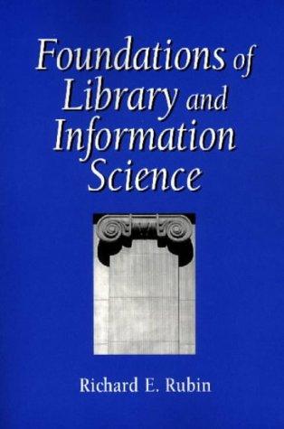 Richard Rubin: Foundations of library and information science (Paperback, 1998, Neal-Schuman Publishers)