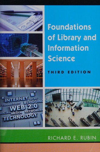 Richard Rubin: Foundations of library and information science (2010, Neal-Schuman Publishers)