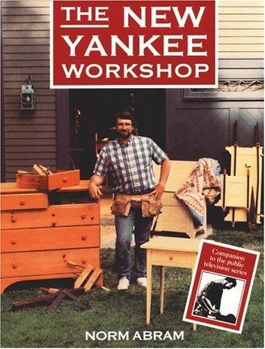 Norm Abram: The new Yankee workshop (1989, Little, Brown, Little, Brown and Company, Little Brown & Co)