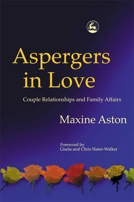 Maxine C. Aston, Christopher Slater-Walker, Gisela Slater-Walker: Aspergers in Love (2003)