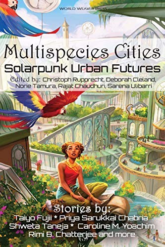 Taiyo Fujii, Priya Sarukkai Chabria, Shweta Taneja: Multispecies Cities (EBook, 2021, World Weaver Press)