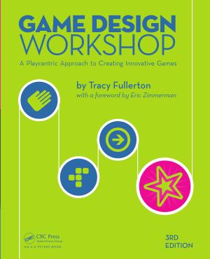 Tracy Fullerton: Game design workshop : a playcentric approach to creating innovative games (2014)