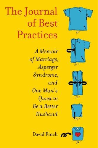 David Finch: The Journal of Best Practices: A Memoir of Marriage, Asperger Syndrome, and One Man's Quest to Be a Better Husband