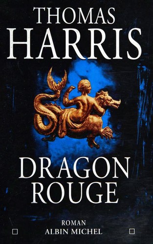 Thomas Harris, Jacques Guiod: Dragon Rouge (Paperback, French language, 2000, Albin Michel)