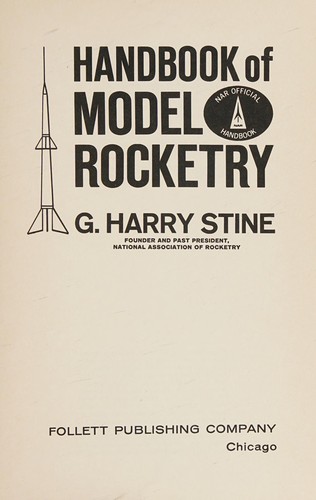 G. Harry Stine: Handbook of model rocketry (1970, Follett Pub. Co.)