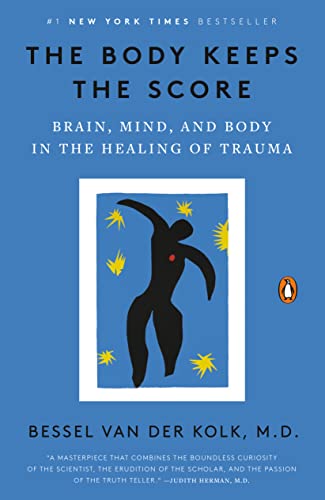 Bessel A. Van Der Kolk: The Body Keeps the Score (2015, Penguin Books, Limited)