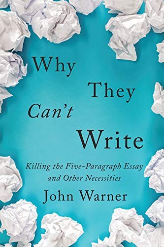 John Warner: Why They Can't Write (2020, Johns Hopkins University Press)