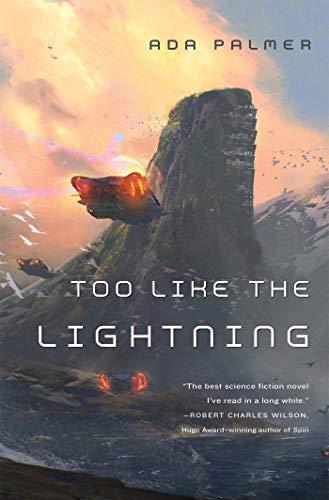 Ada Palmer: Too Like the Lightning (Terra Ignota, #1) (2016)