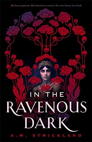 A. M. Strickland: In the Ravenous Dark (2021, Hodder & Stoughton)