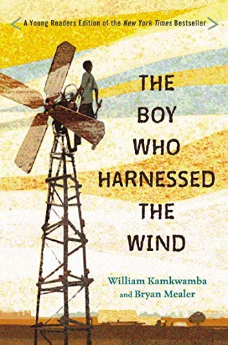 William Kamkwamba, Bryan Mealer, Anna Hymas: The Boy Who Harnessed the Wind (Hardcover, 2015, Dial, Dial Books)