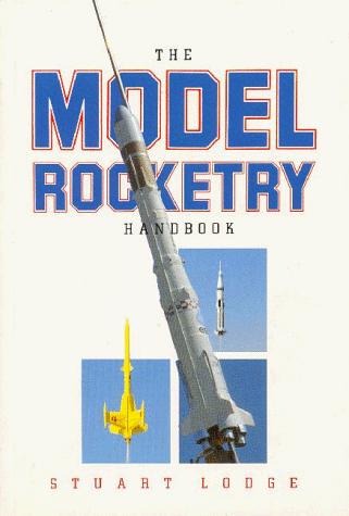 Stuart Lodge: The Model Rocketry Handbook (Paperback, 1990, Nexus Special Interests)