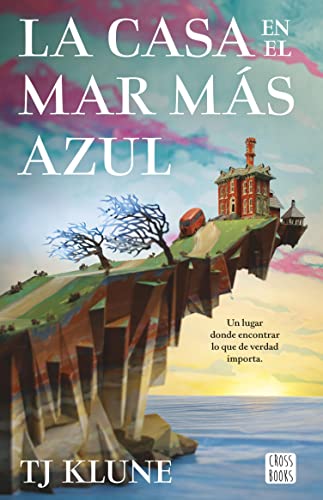 T. J. Klune: La casa en el mar más azul (Hardcover, Castellano language, 2022, Crossbooks)