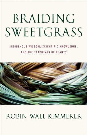 Robin Wall Kimmerer: BRAIDING SWEETGRASS (2013, Milkweed, Milkweed Editions)