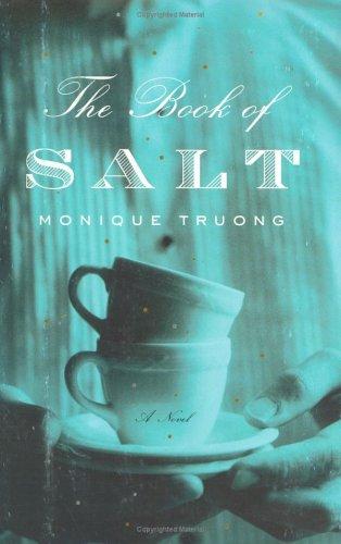 Monique T. D. Truong: The Book of Salt (2003, Houghton Mifflin)