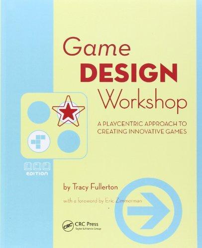 Tracy Fullerton: Game Design Workshop : A Playcentric Approach to Creating Innovative Games (2008)