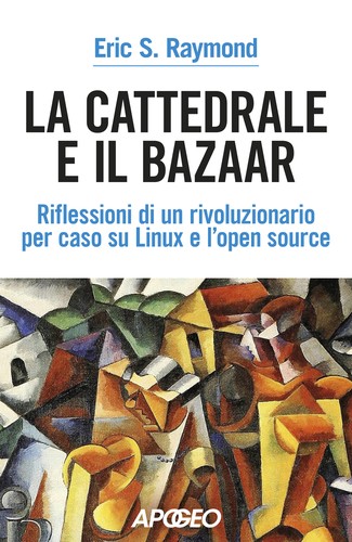 Eric S. Raymond: La cattedrale e il bazar (Paperback, 2022, Apogeo)