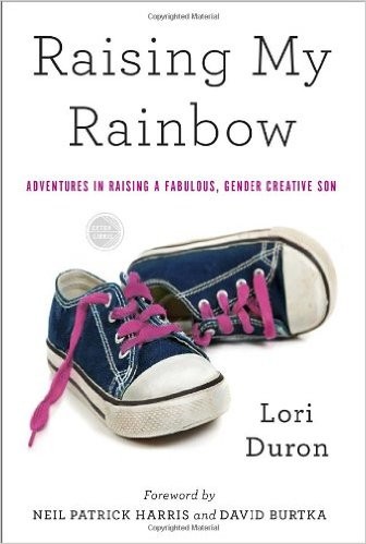 Lori Duron: Raising My Rainbow: Adventures in Raising a Fabulous, Gender Creative Son (2013, Broadway Books)