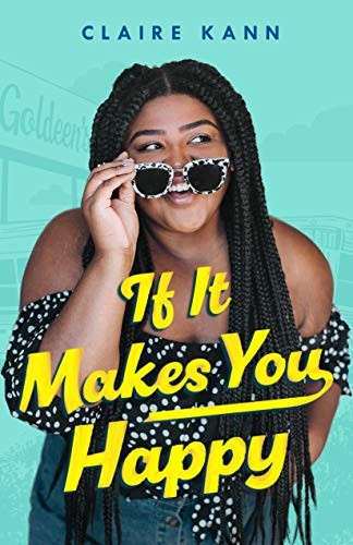 Claire Kann: If It Makes You Happy (Hardcover, Swoon Reads)