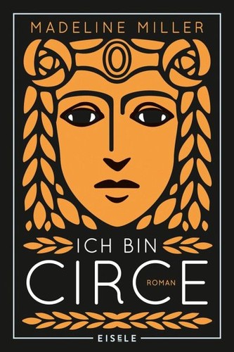 Madeline Miller: Ich bin Circe (EBook, 2020, Eisele)