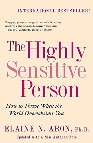 Elaine N. Aron: The Highly Sensitive Person: How to Thrive When the World Overwhelms You (2013, Citadel)